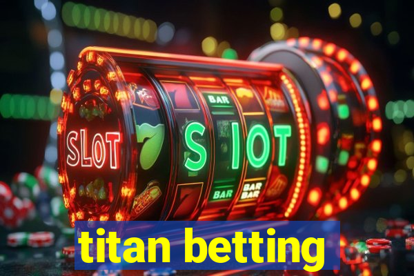 titan betting