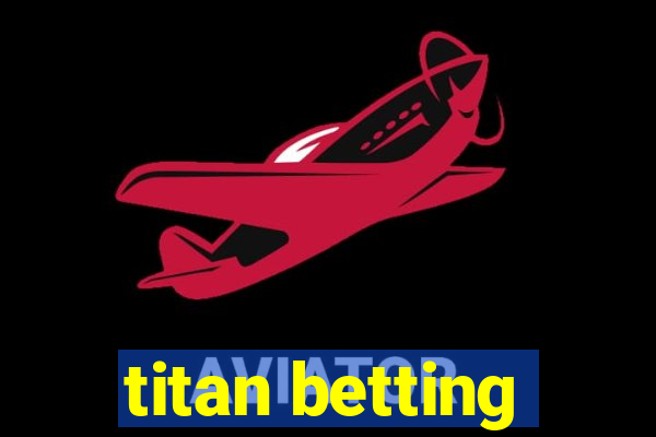 titan betting