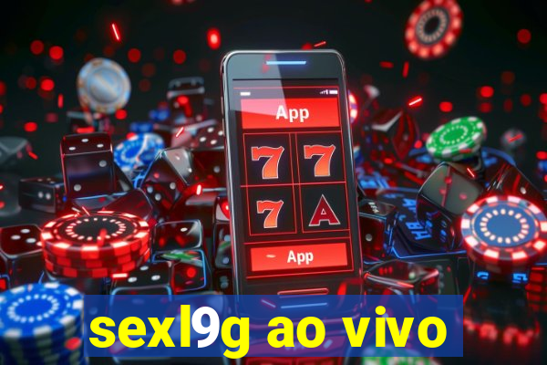 sexl9g ao vivo