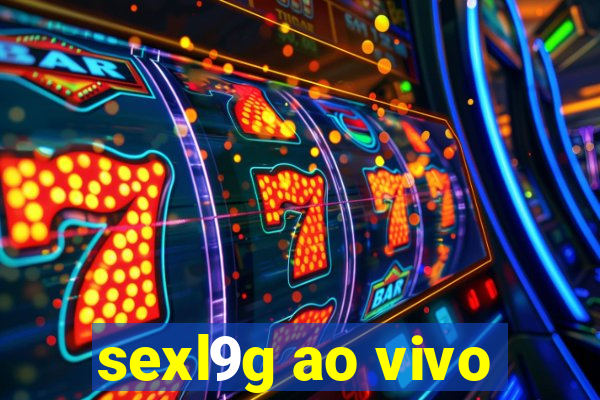 sexl9g ao vivo