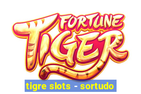 tigre slots - sortudo