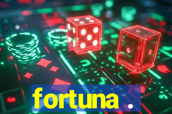 fortuna .