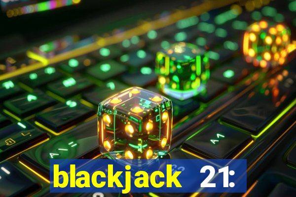 blackjack 21: online casino