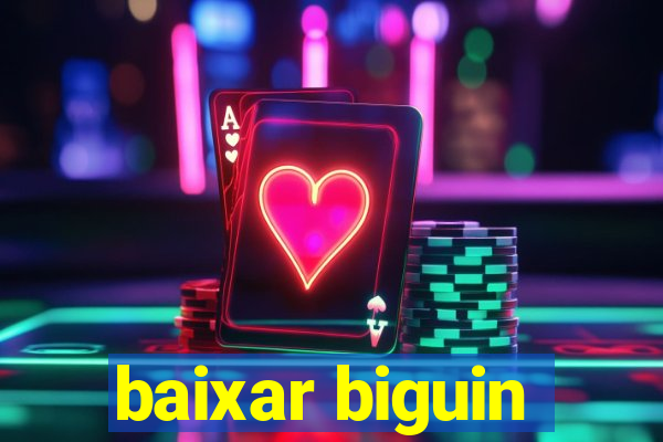 baixar biguin