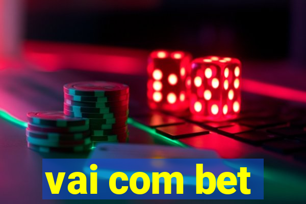 vai com bet