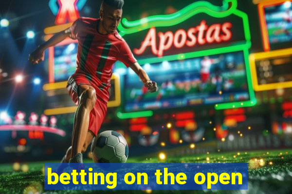 betting on the open