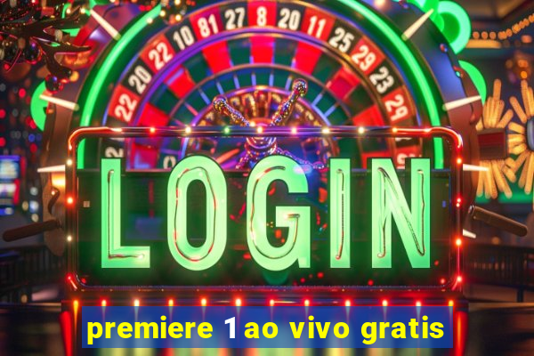 premiere 1 ao vivo gratis