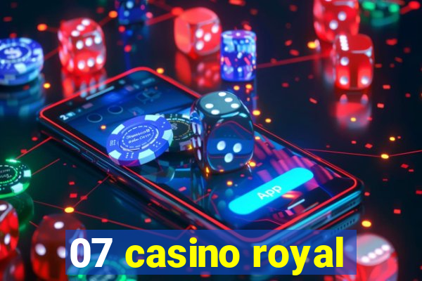 07 casino royal