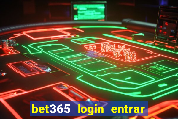 bet365 login entrar agora direto