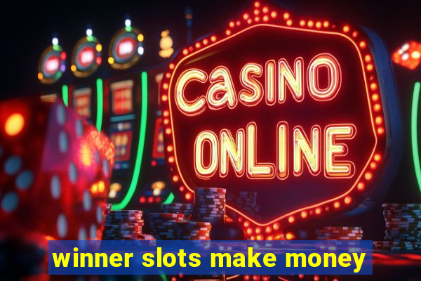 winner slots make money