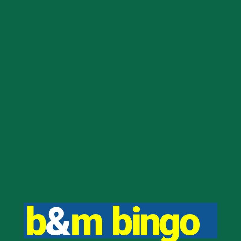 b&m bingo