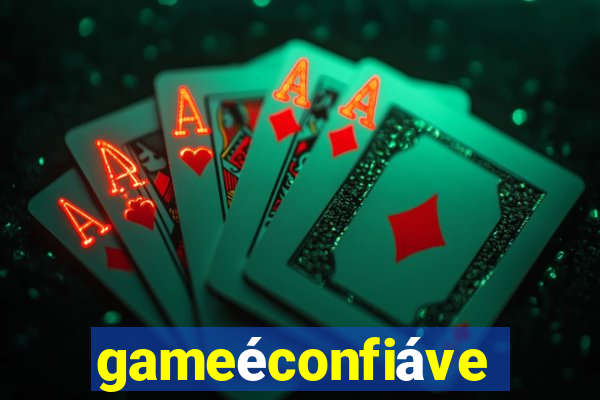 gameéconfiável