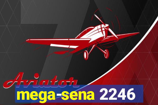 mega-sena 2246