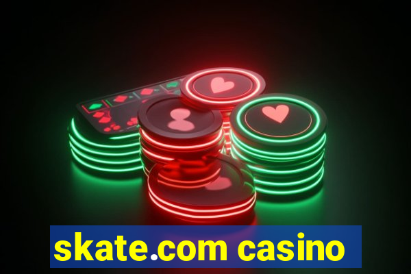 skate.com casino