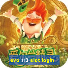 evo 113 slot login