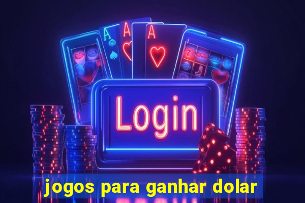 jogos para ganhar dolar