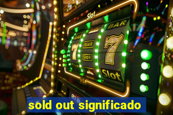 sold out significado