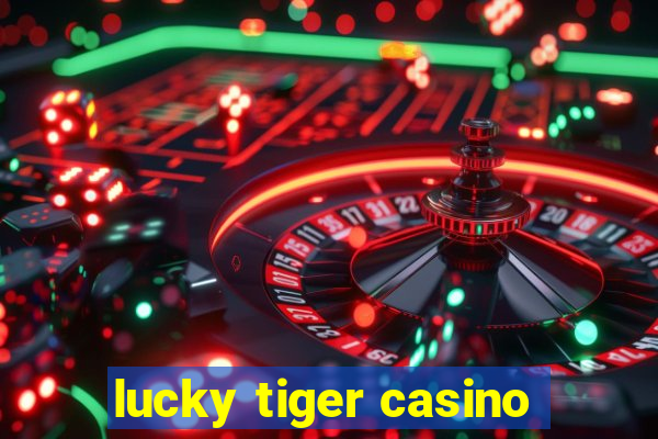 lucky tiger casino