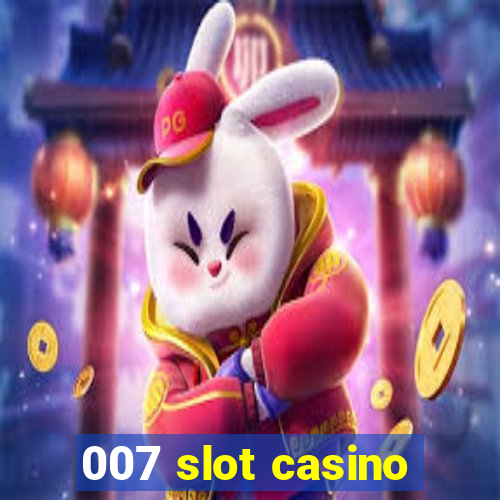 007 slot casino