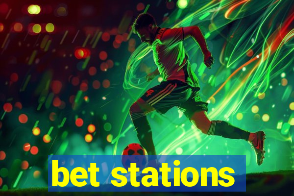 bet stations