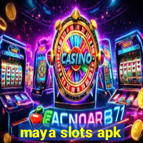 maya slots apk