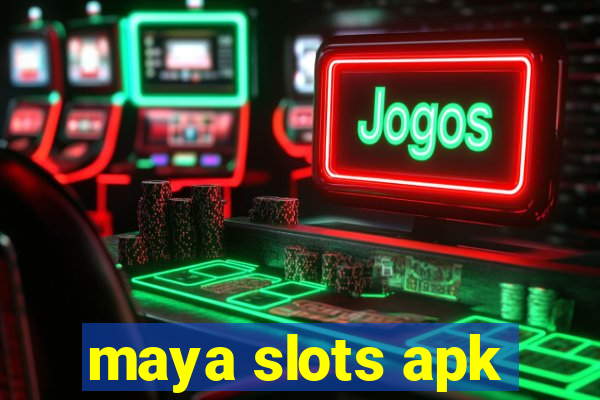 maya slots apk