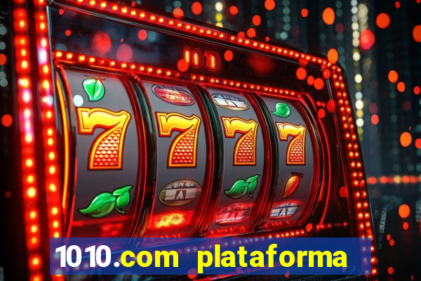 1010.com plataforma de jogos