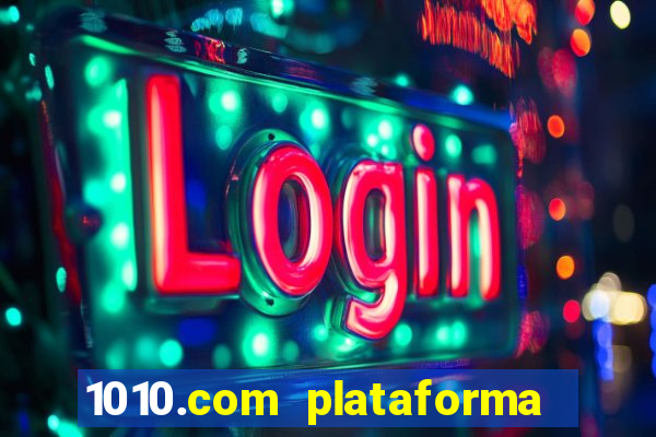 1010.com plataforma de jogos