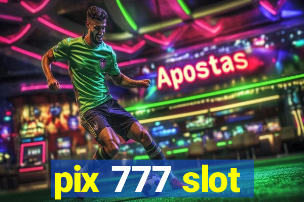 pix 777 slot