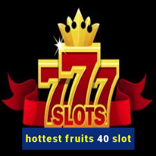 hottest fruits 40 slot