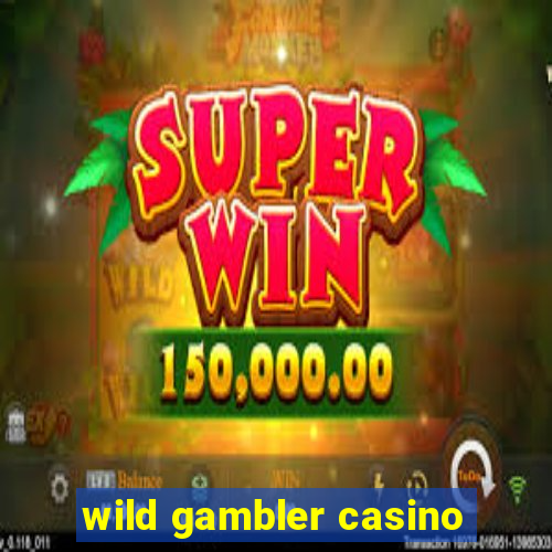 wild gambler casino