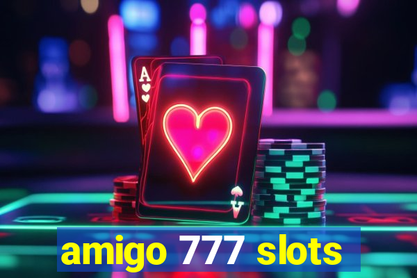 amigo 777 slots