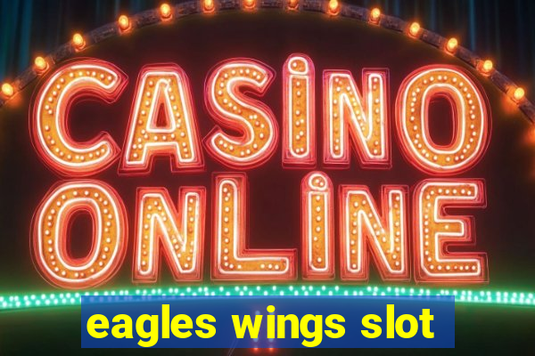 eagles wings slot