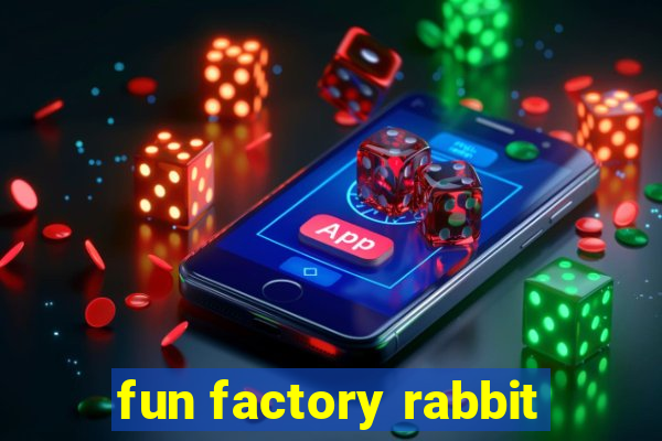 fun factory rabbit