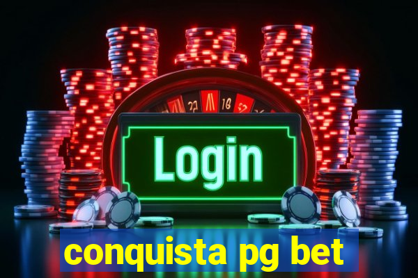 conquista pg bet