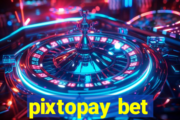 pixtopay bet