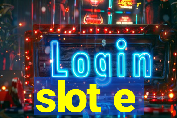 slot e