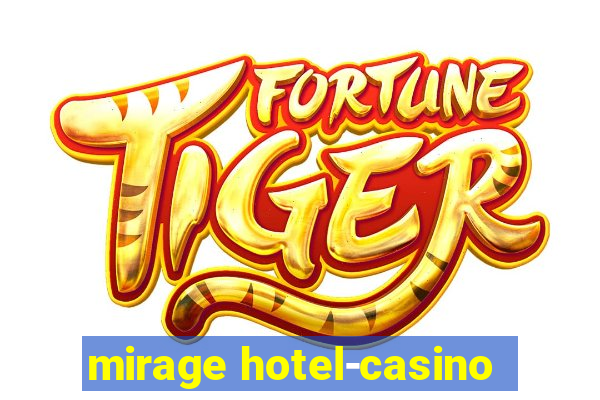 mirage hotel-casino