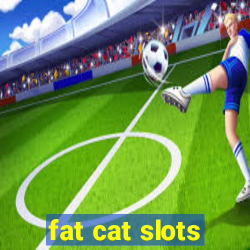 fat cat slots