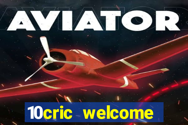 10cric welcome casino bonus