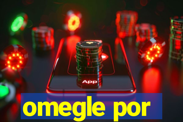 omegle por