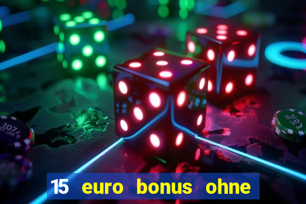 15 euro bonus ohne einzahlung casino 2022