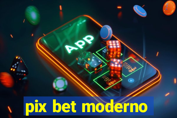 pix bet moderno