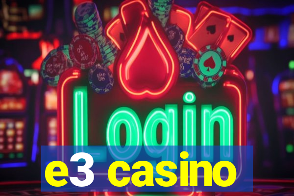 e3 casino