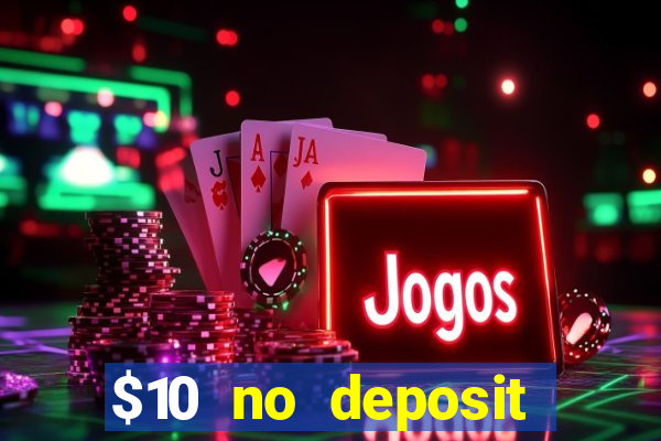 $10 no deposit mobile casino