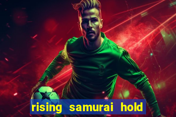 rising samurai hold and win slot