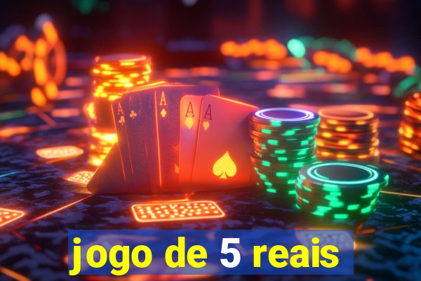 jogo de 5 reais