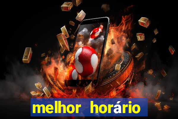 melhor horário jogar fortune tiger