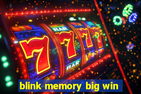 blink memory big win