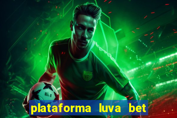 plataforma luva bet e confiável